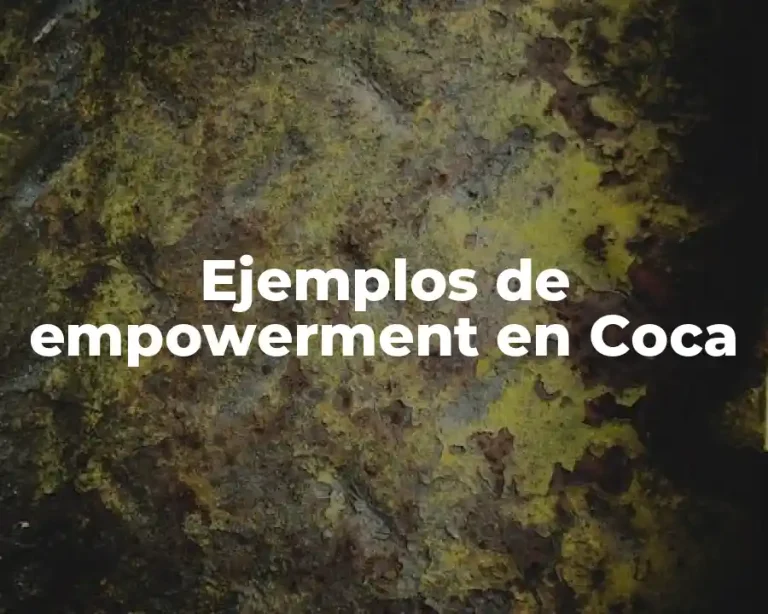 Ejemplos de empowerment en Coca