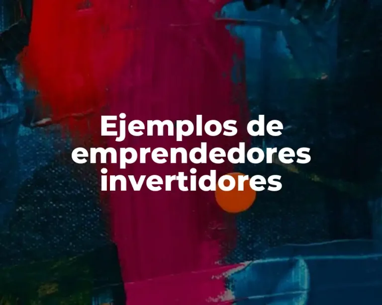 Ejemplos de emprendedores invertidores