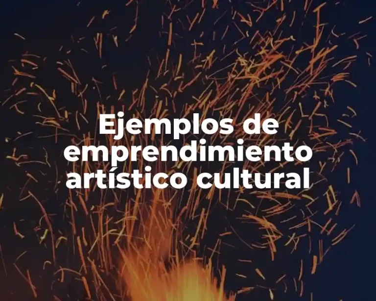Ejemplos de emprendimiento artístico cultural