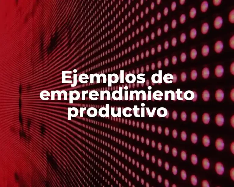 Ejemplos de emprendimiento productivo