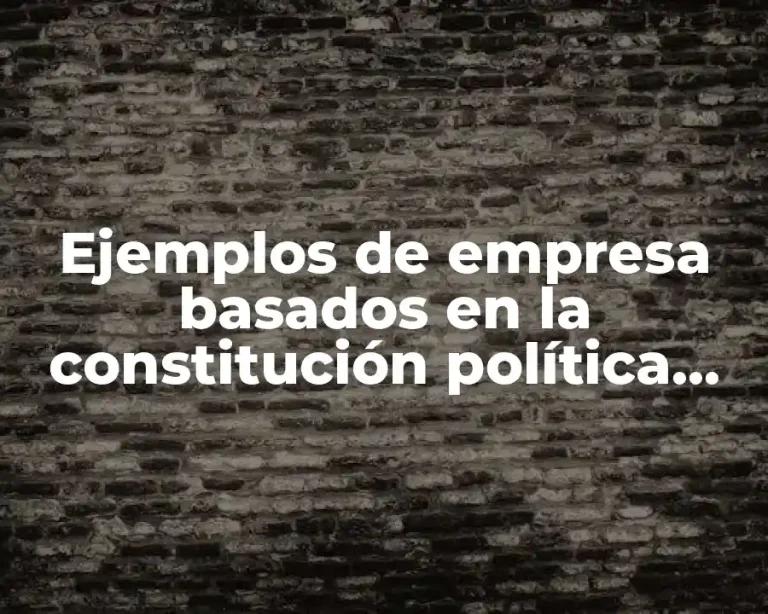 Ejemplos de empresa basados en la constitución política artículo 28 y Significado