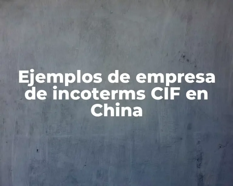 Ejemplos de empresa de incoterms CIF en China