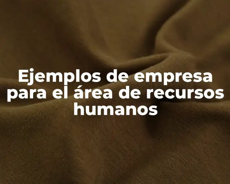 Ejemplos de empresa para el área de recursos humanos