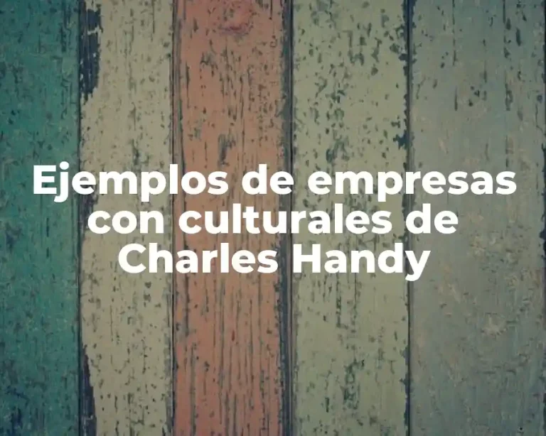 Ejemplos de empresas con culturales de Charles Handy
