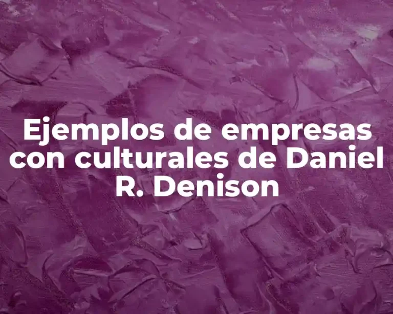 Ejemplos de empresas con culturales de Daniel R. Denison