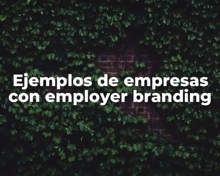 Ejemplos de empresas con employer branding