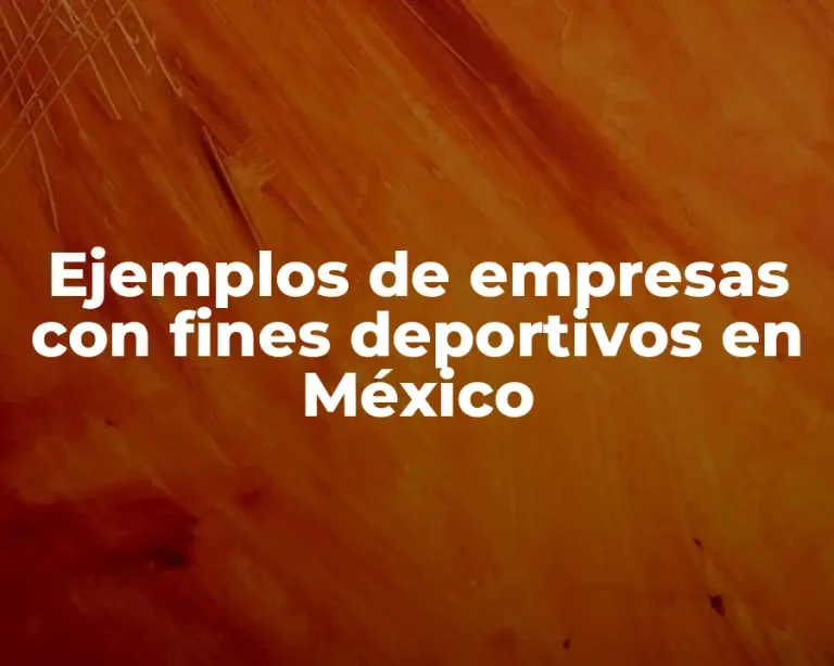 Ejemplos de empresas con fines deportivos en México