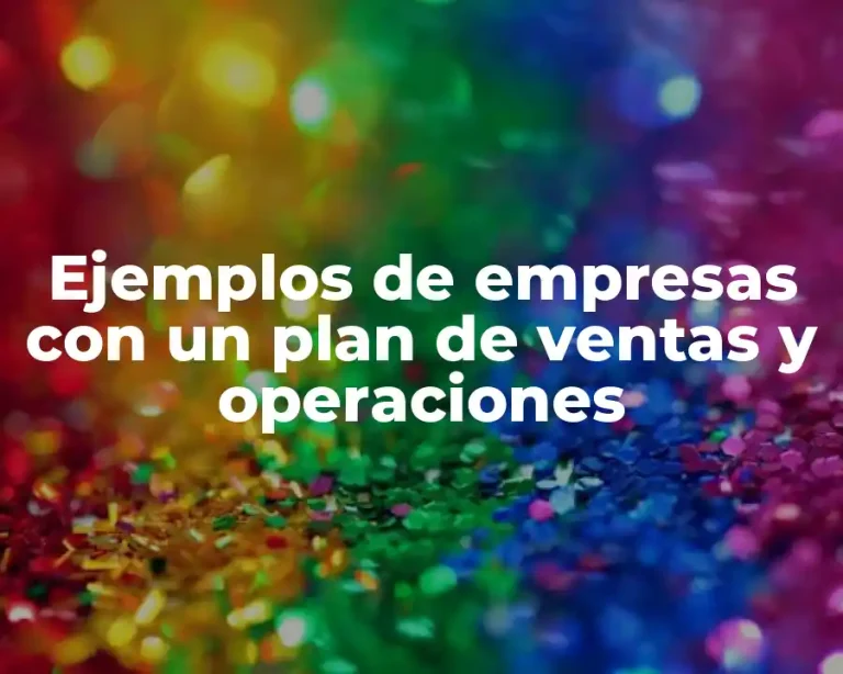 Ejemplos de empresas con un plan de ventas y operaciones