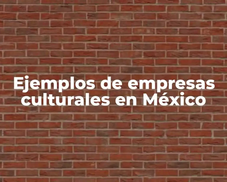 Ejemplos de empresas culturales en México