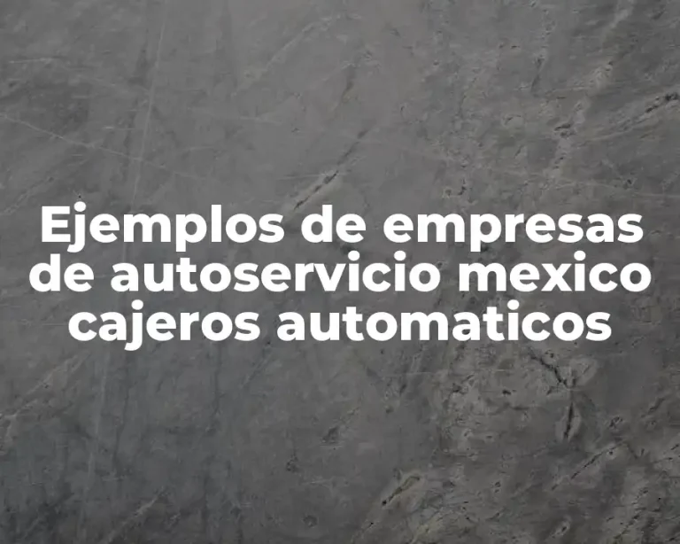 Ejemplos de empresas de autoservicio mexico cajeros automaticos