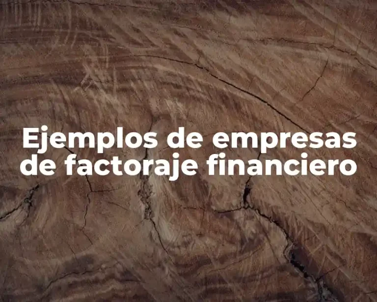 Ejemplos de empresas de factoraje financiero