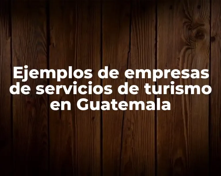 Ejemplos de empresas de servicios de turismo en Guatemala