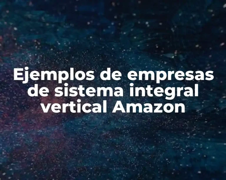 Ejemplos de empresas de sistema integral vertical Amazon