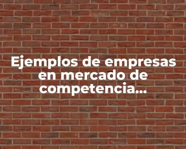 Ejemplos de empresas en mercado de competencia monopolio mexico