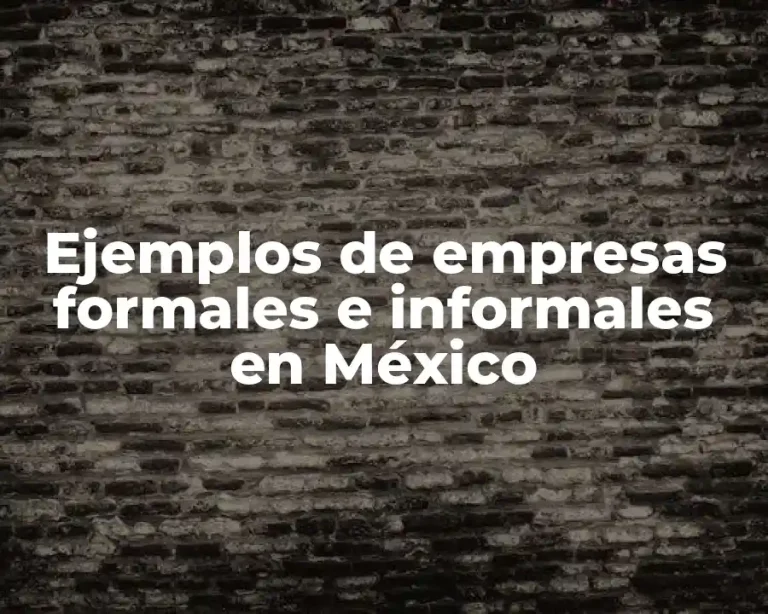 Ejemplos de empresas formales e informales en México