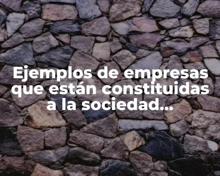 Ejemplos de empresas que están constituidas a la sociedad cooperativa