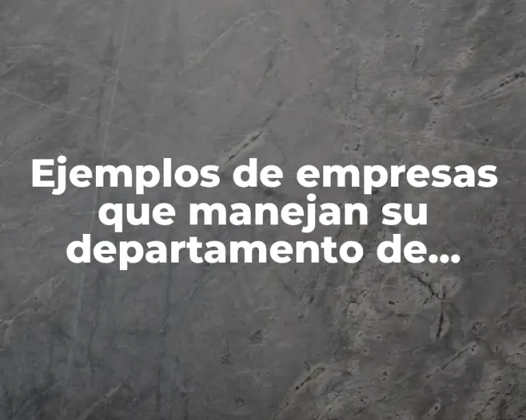 Ejemplos de empresas que manejan su departamento de compras