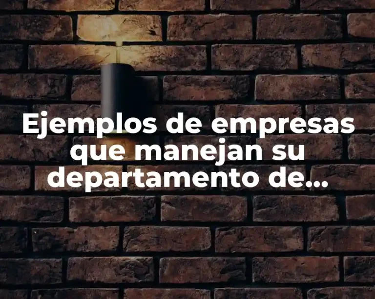 Ejemplos de empresas que manejan su departamento de compras centralizado