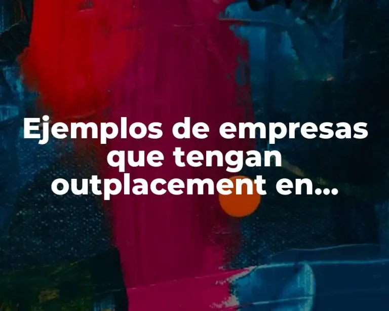 Ejemplos de empresas que tengan outplacement en México