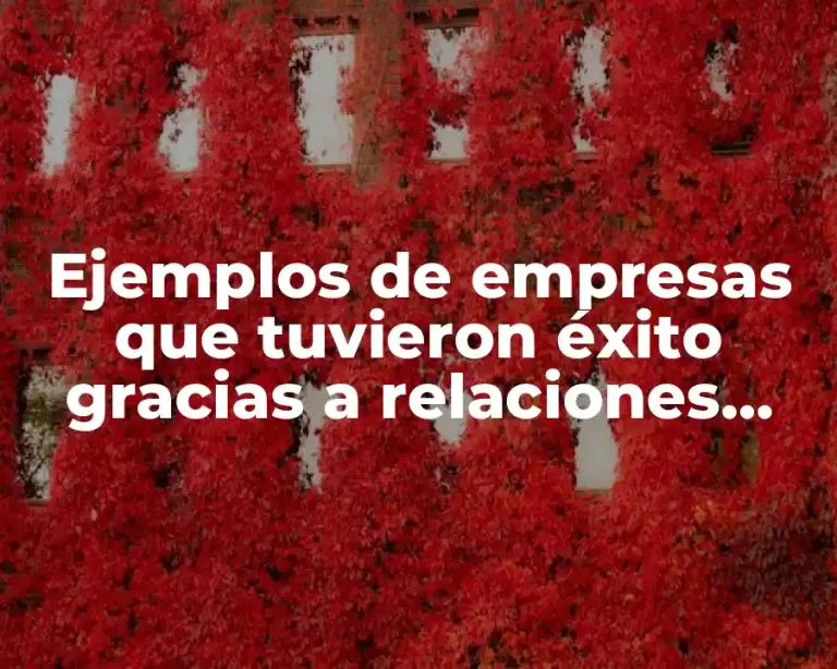 Ejemplos de empresas que tuvieron éxito gracias a relaciones públicas