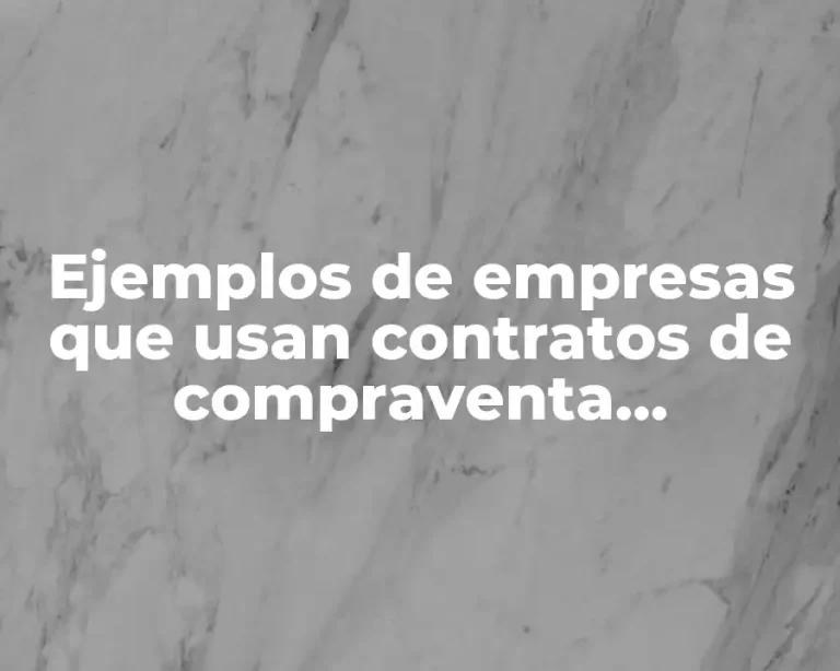 Ejemplos de empresas que usan contratos de compraventa internacional