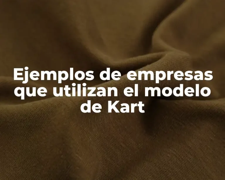 Ejemplos de empresas que utilizan el modelo de Kart