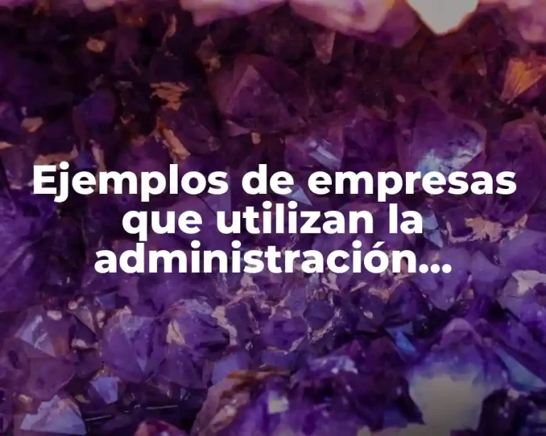 Ejemplos de empresas que utilizan la administración científica