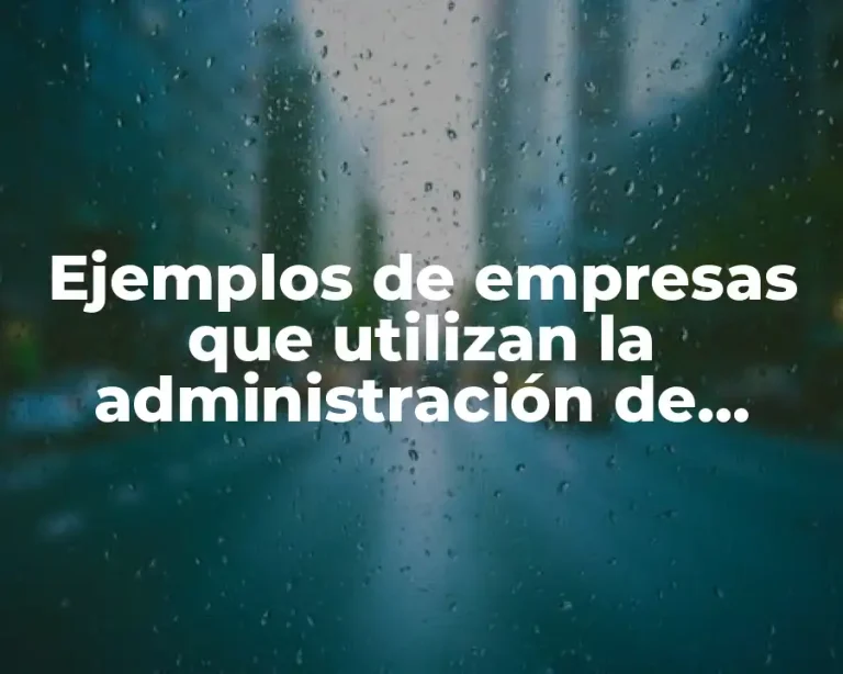 Ejemplos de empresas que utilizan la administración de operaciones
