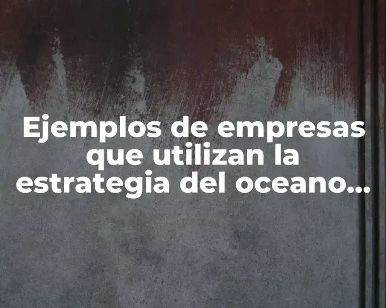 Ejemplos de empresas que utilizan la estrategia del oceano azul