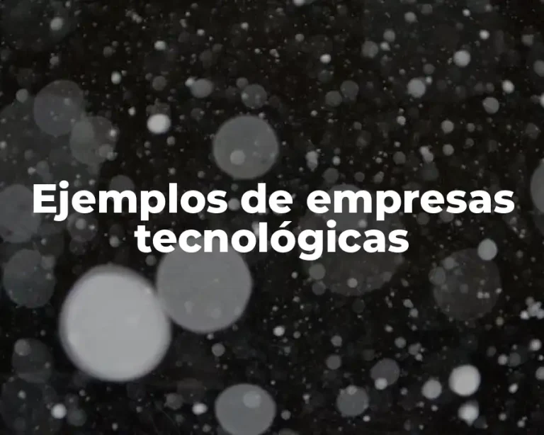 Ejemplos de empresas tecnológicas