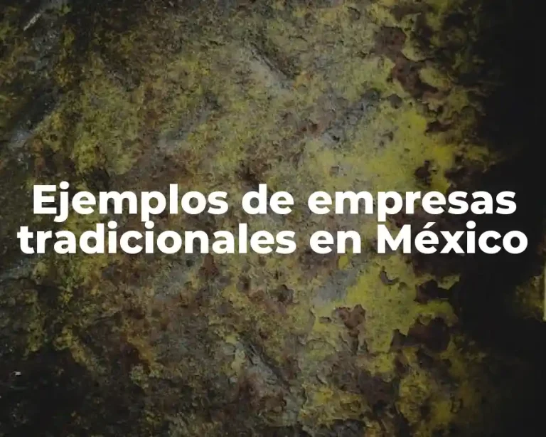 Ejemplos de empresas tradicionales en México
