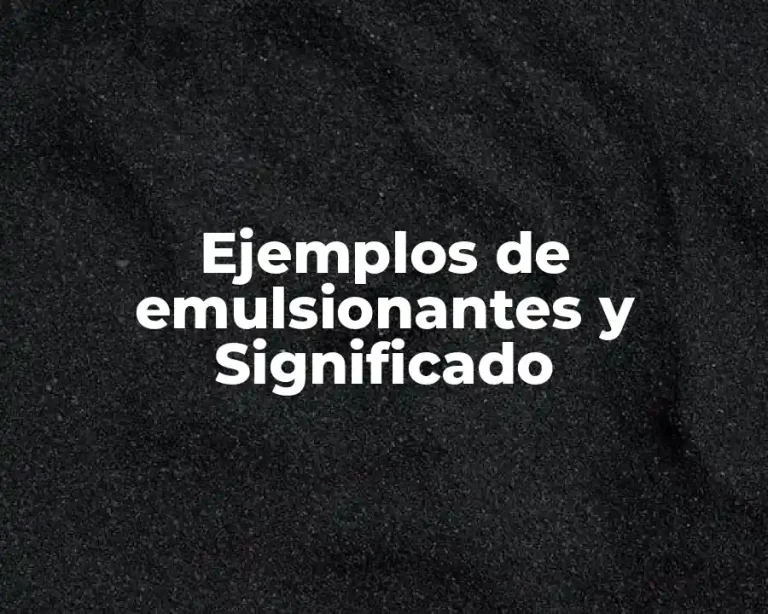 Ejemplos de emulsionantes y Significado