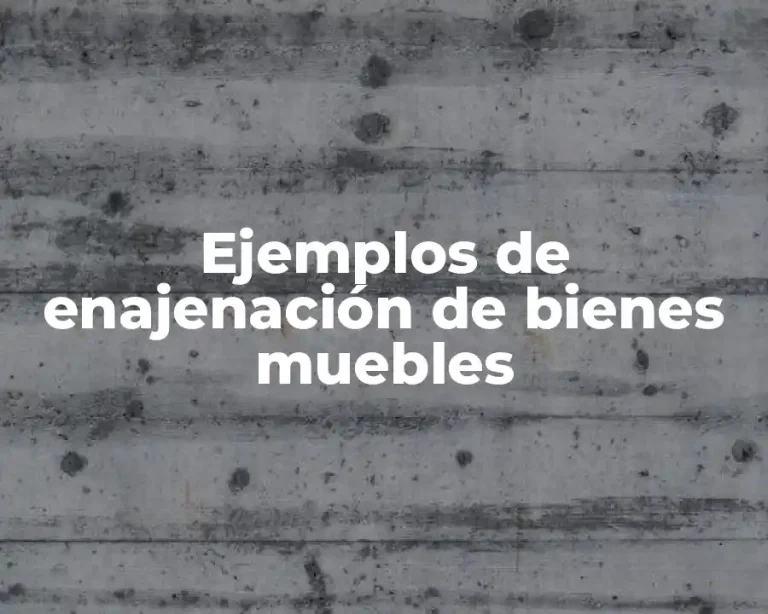 Ejemplos de enajenación de bienes muebles