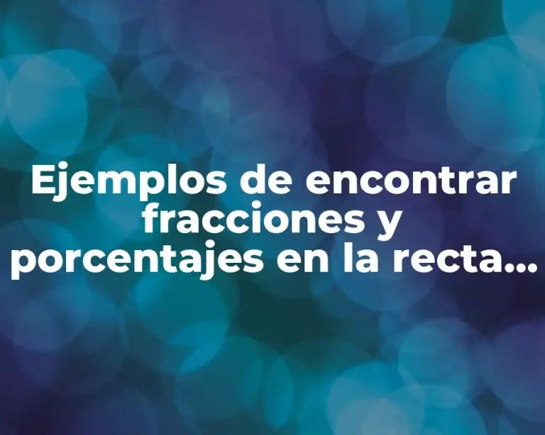 Ejemplos de encontrar fracciones y porcentajes en la recta numerica