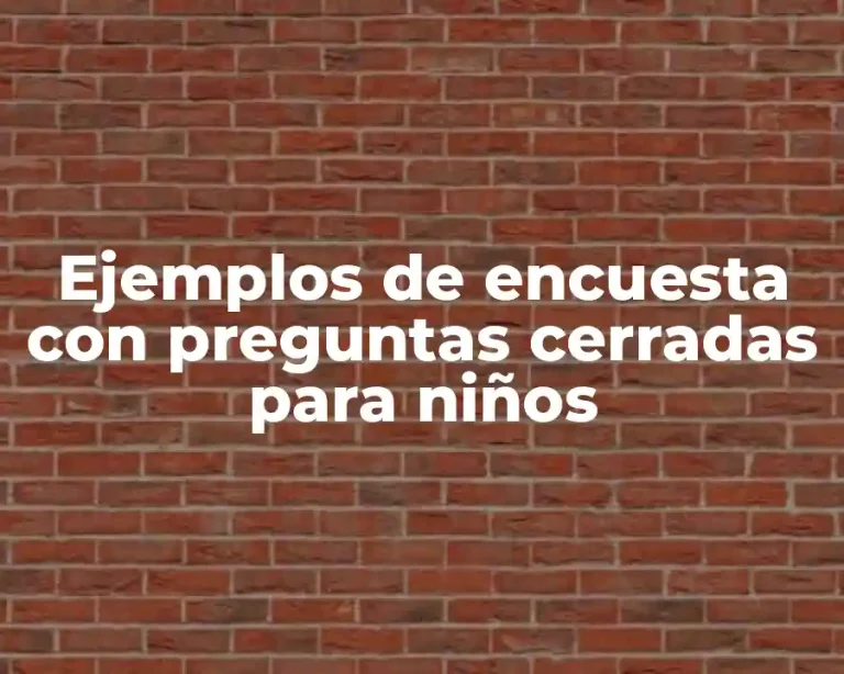 Ejemplos de encuesta con preguntas cerradas para niños