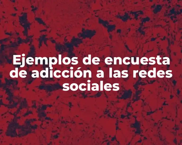 Ejemplos de encuesta de adicción a las redes sociales