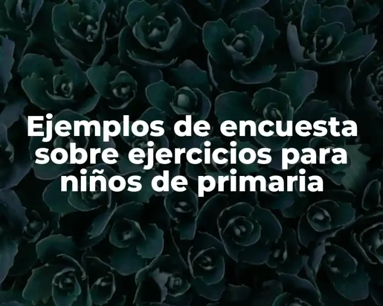 Ejemplos de encuesta sobre ejercicios para niños de primaria