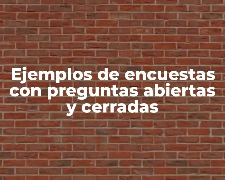 Ejemplos de encuestas con preguntas abiertas y cerradas