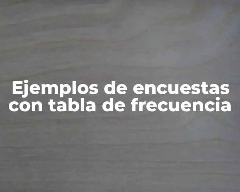 Ejemplos de encuestas con tabla de frecuencia