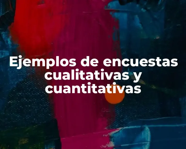Ejemplos de encuestas cualitativas y cuantitativas