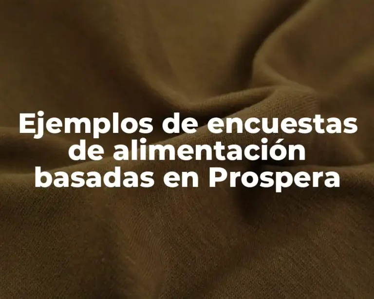Ejemplos de encuestas de alimentación basadas en Prospera