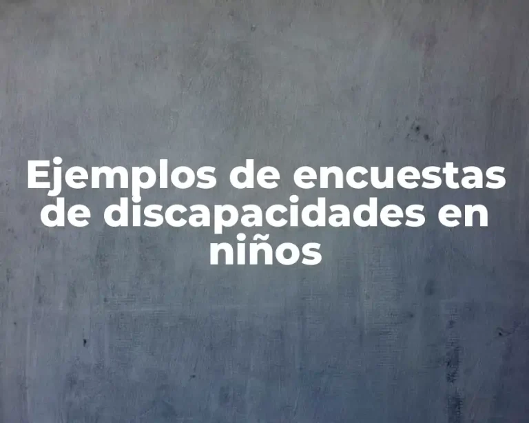 Ejemplos de encuestas de discapacidades en niños