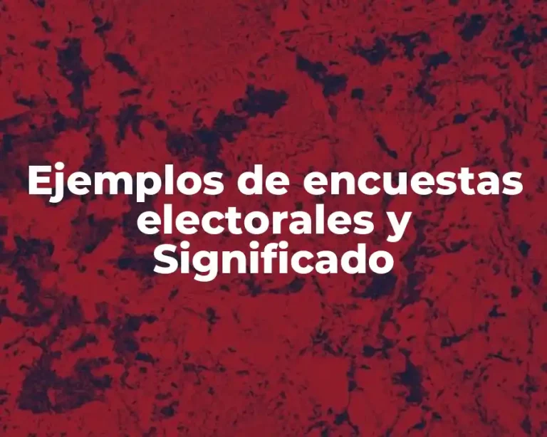 Ejemplos de encuestas electorales y Significado
