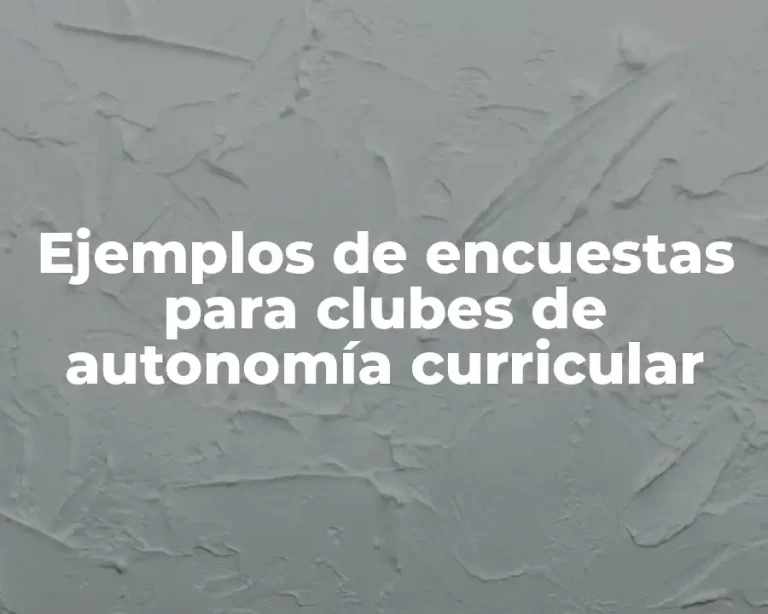 Ejemplos de encuestas para clubes de autonomía curricular
