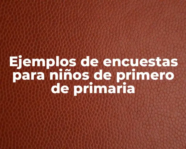 Ejemplos de encuestas para niños de primero de primaria