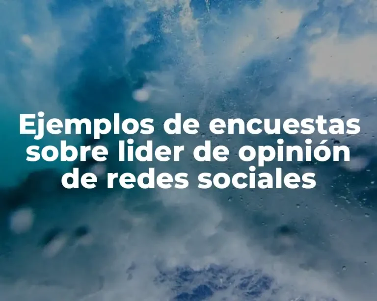 Ejemplos de encuestas sobre lider de opinión de redes sociales