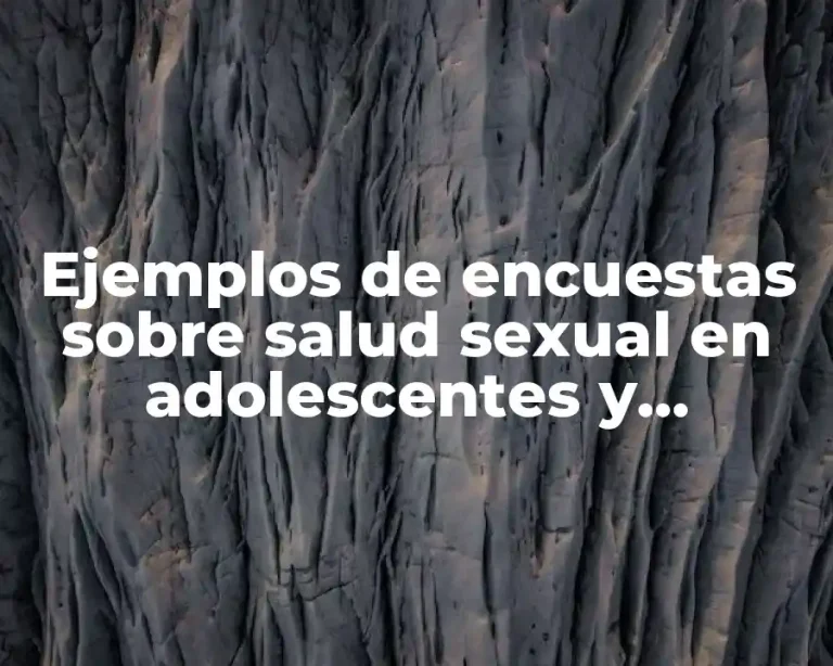 Ejemplos de encuestas sobre salud sexual en adolescentes y Significado