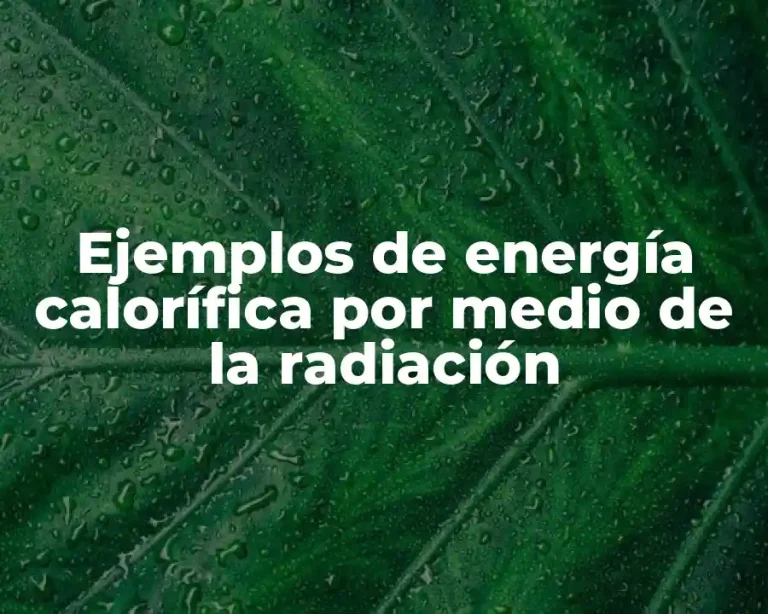 Ejemplos de energía calorífica por medio de la radiación