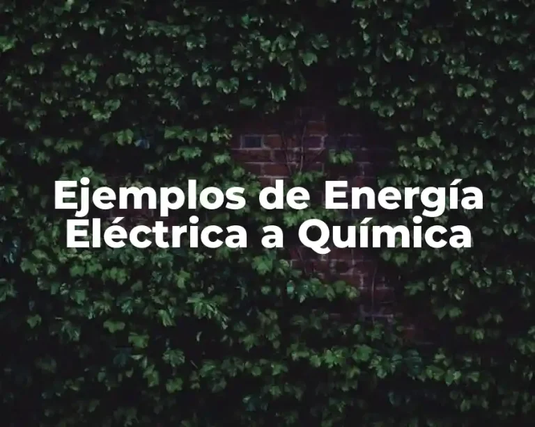 Ejemplos de Energía Eléctrica a Química