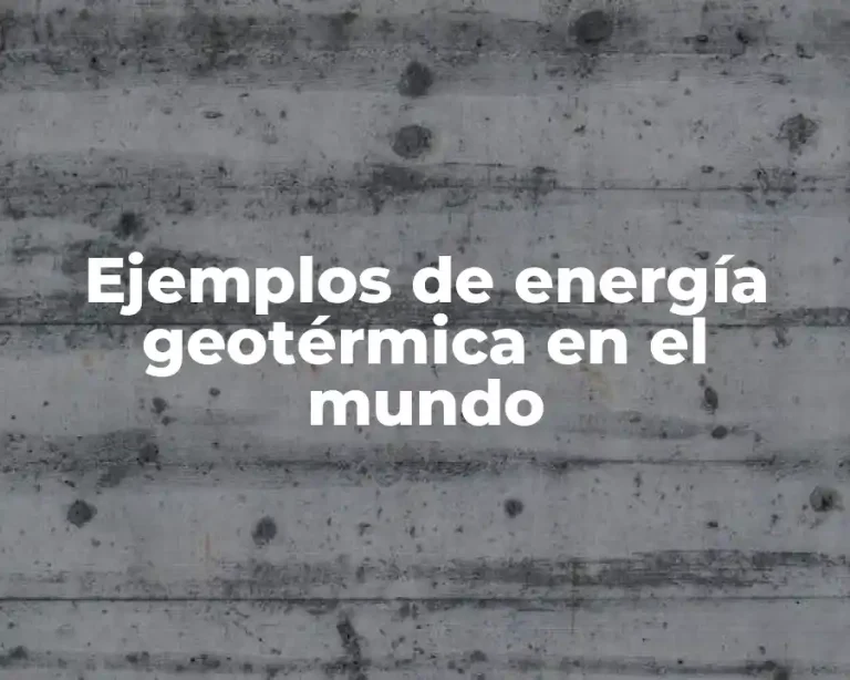 Ejemplos de energía geotérmica en el mundo